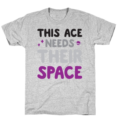 This Ace Needs Their Space T-Shirt