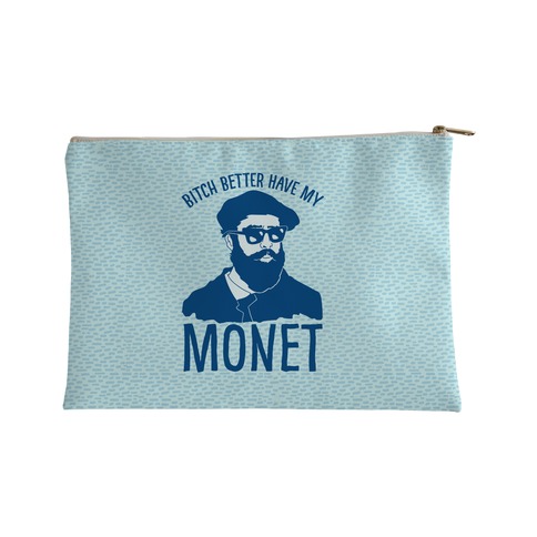 Bitch Better Have My Monet Accessory Bag