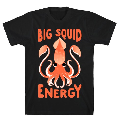 Big Squid Energy T-Shirt