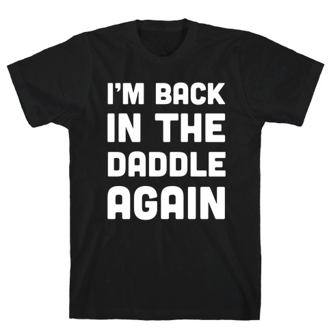 Back In the Daddle T-Shirt