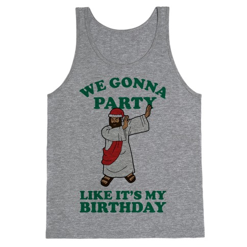 We gonna Party Like It's My Birthday Jesus Dab Tank Top