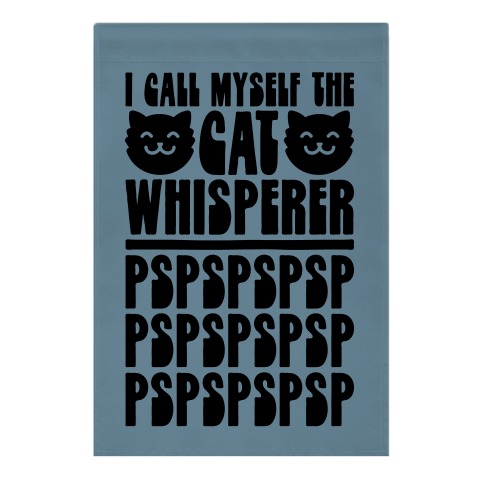 I Call Myself The Cat Whisperer Garden Flag