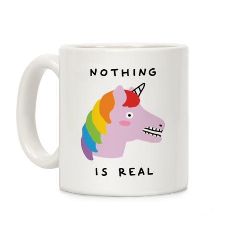 Nothing Is Real Coffee Mug