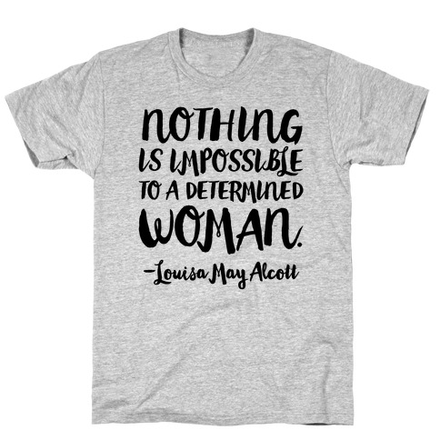 Nothing Is Impossible To A Determined Woman Quote T-Shirt