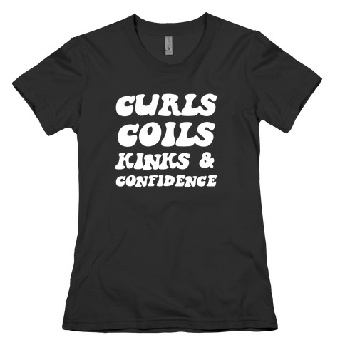 Curls, Coils, Kinks And Confidence Womens T-Shirt