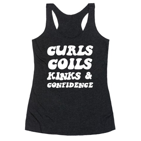 Curls, Coils, Kinks And Confidence Racerback Tank Top