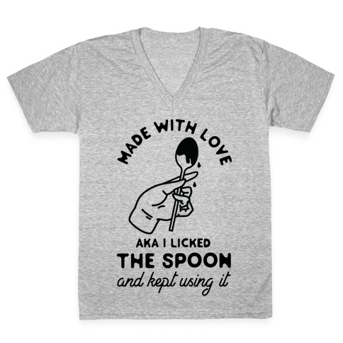 Made with Love aka I Licked the Spook and Kept Using It V-Neck Tee Shirt