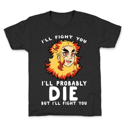 I'll Fight You I'll Probably Die But I'll Fight You Kids T-Shirt