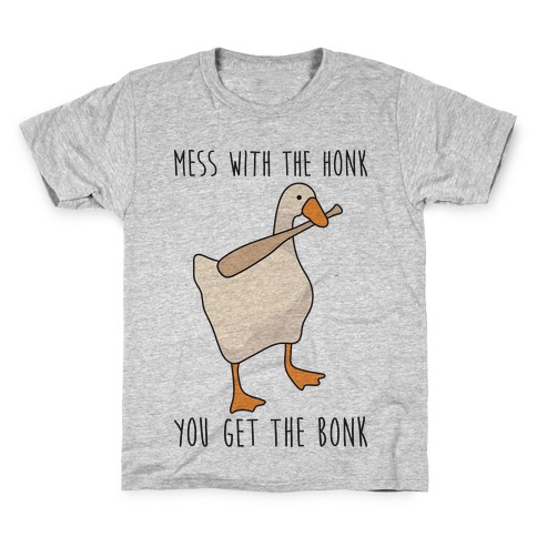 Mess With The Honk You Get The Bonk Kids T-Shirt