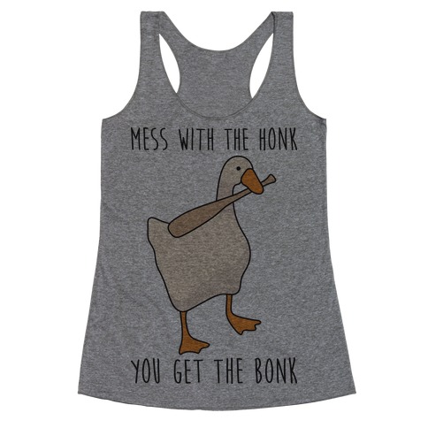 Mess With The Honk You Get The Bonk Racerback Tank Top