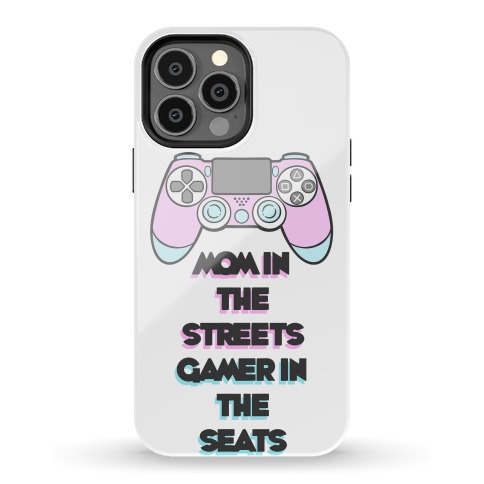 Mom In The Streets Gamer In The Seats (white) Phone Case