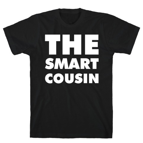 The Smart Cousin T-Shirt