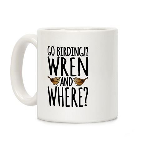 Go Birding Wren and Where Coffee Mug