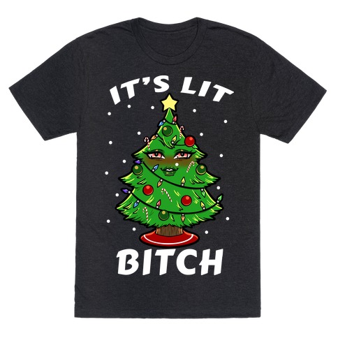 It's Lit Bitch T-Shirt