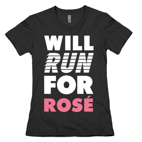 Will Run For Rose Womens T-Shirt