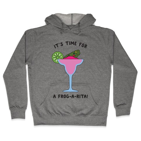 It's Time for a Frog-a-Rita Hooded Sweatshirt