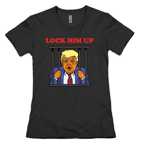 Lock Him Up Womens T-Shirt