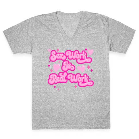 Sex Work Is Real Work V-Neck Tee Shirt