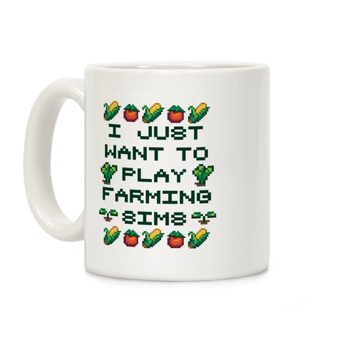 I Just Want To Play Farming Sims Coffee Mug