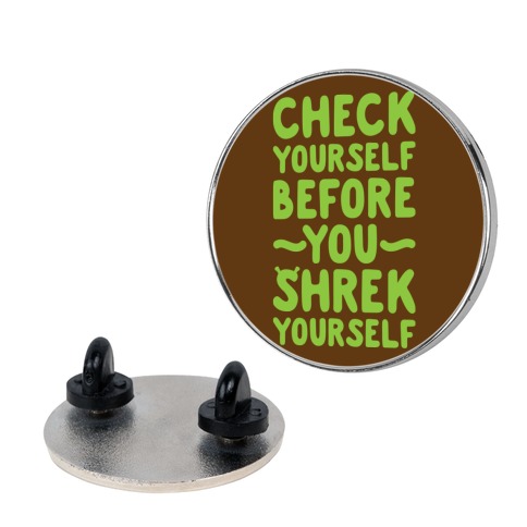 Check Yourself Before You Shrek Yourself Pin