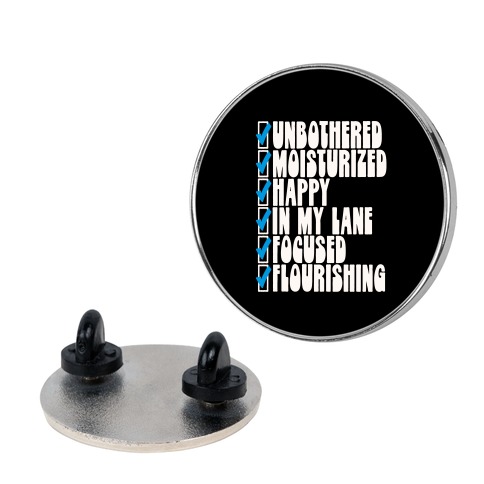 Unbothered Moisturized Happy Positive Checklist Parody Pin