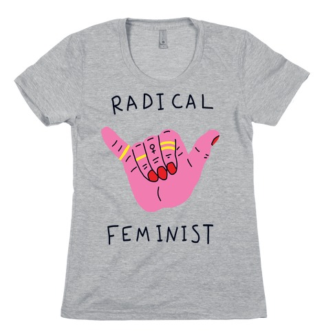 Radical Feminist Womens T-Shirt