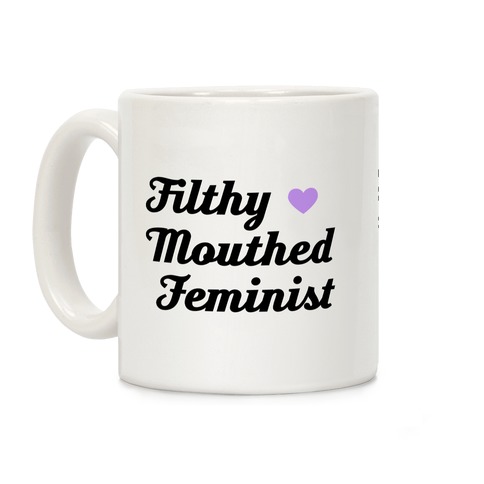 Filthy Mouthed Feminist Coffee Mug