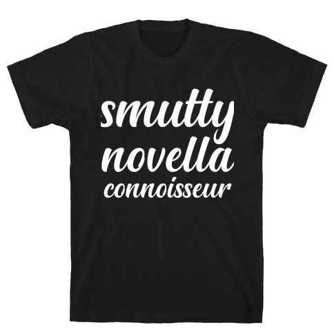 Smutty Novella Connoisseur  T-Shirt