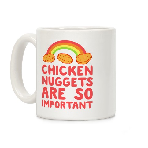Chicken Nuggets Are So Important Coffee Mug
