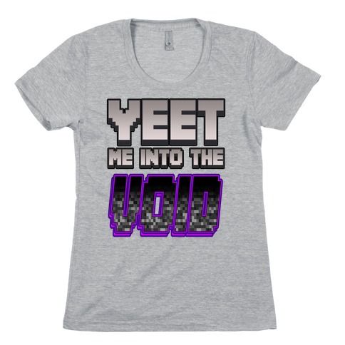 Yeet Me Into The Void Womens T-Shirt
