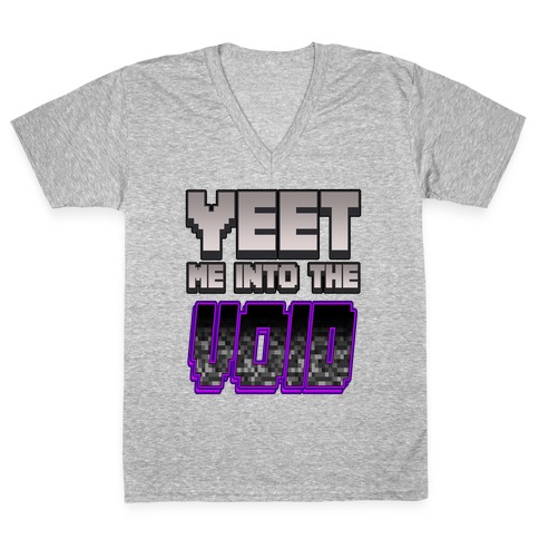 Yeet Me Into The Void V-Neck Tee Shirt