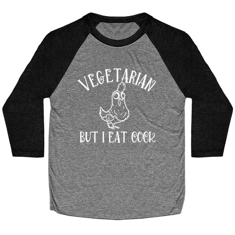 Vegetarian But I Eat Cock Baseball Tee