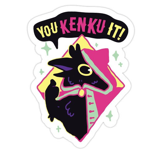 You Kenku It Die Cut Sticker