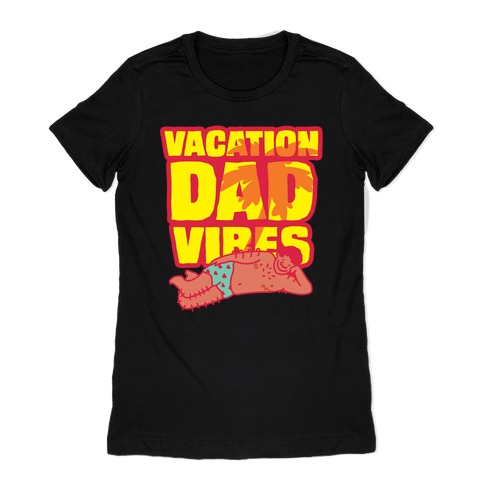 Vacation Dad Vibes Womens T-Shirt