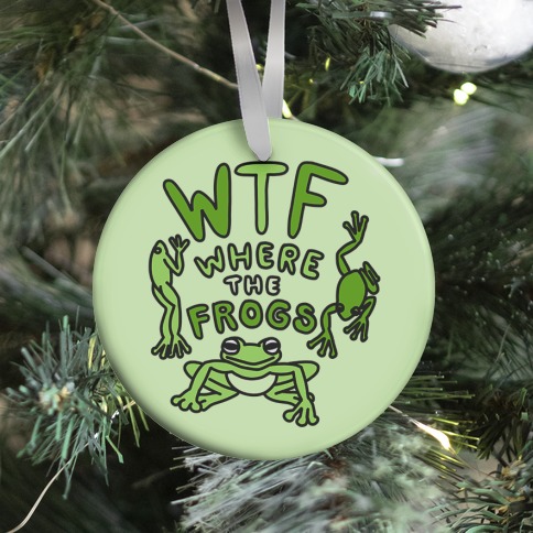 WTF Where The Frogs Ornament