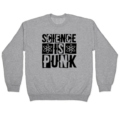 Science Is Punk Pullover