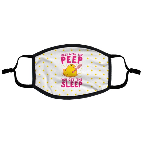 Mess With The Peep You Get The Sleep Flat Face Mask