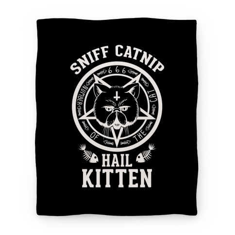 Sniff Catnip. Hail Kitten. Blanket