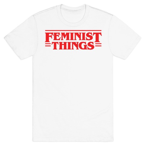 Feminist Things T-Shirt