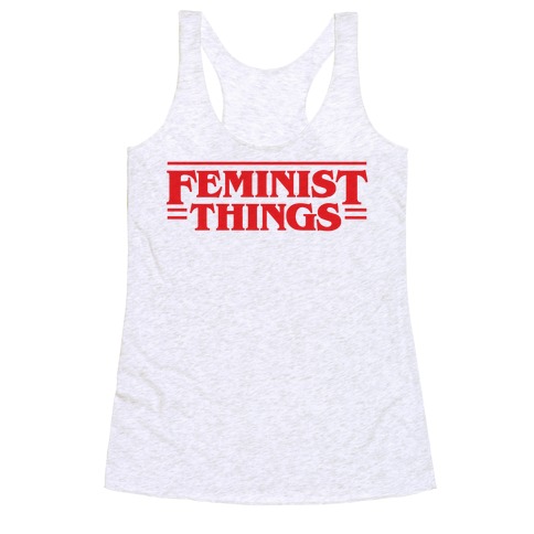 Feminist Things Racerback Tank Top