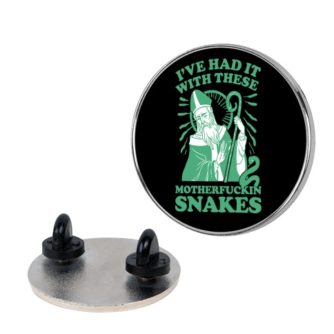 I've Had It With These MotherF***in Snakes Pin