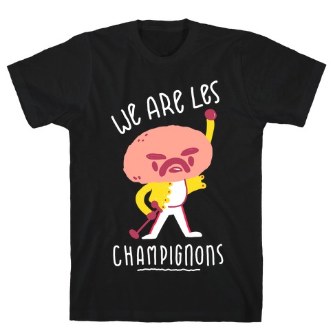 We Are Les Champignons T-Shirt