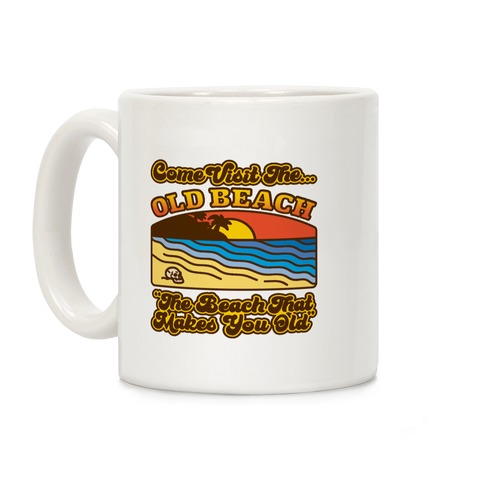 Come Visit The Old Beach Parody Coffee Mug