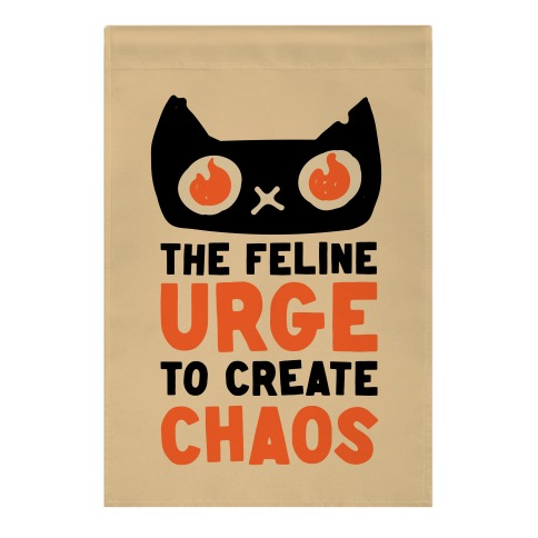 The Feline Urge To Create Chaos Garden Flag