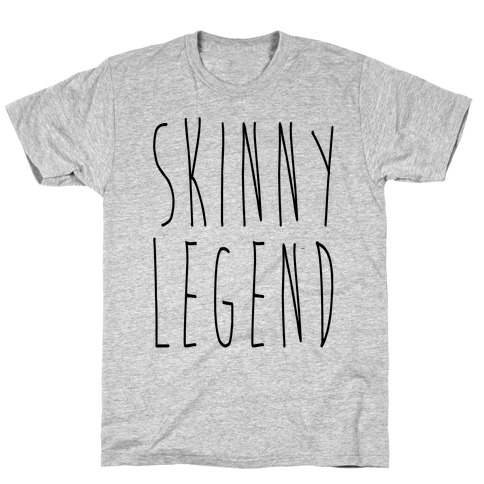 Skinny Legend  T-Shirt