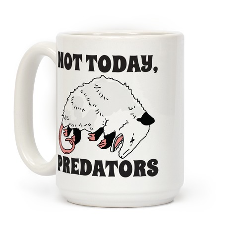 Not Today Predators Opossum Coffee Mug