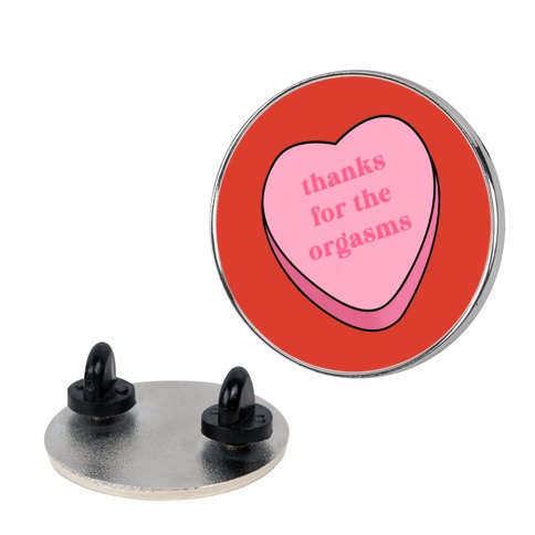 Thanks for the Orgasms Pin