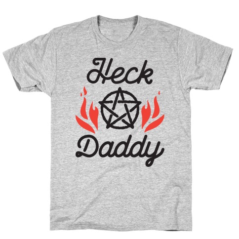 Heck Daddy T-Shirt