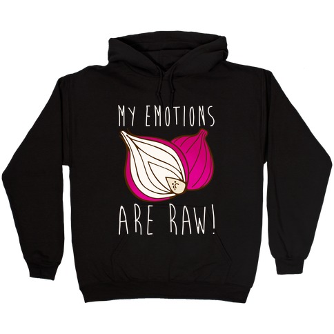 My Emotions Are Raw Onion Parody White Print Hooded Sweatshirt