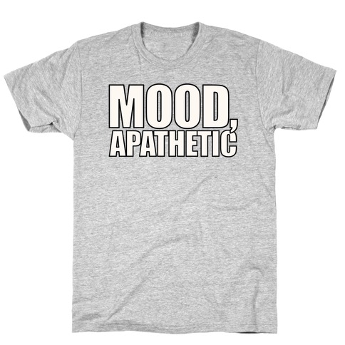 Mood Apathetic T-Shirt